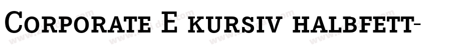 Corporate E kursiv halbfett字体转换